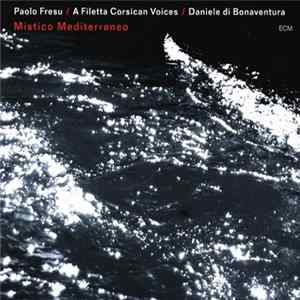 Paolo Fresu / A Filetta Corsican Voices / Daniele di Bonaventura - Mistico Mediterraneo Album