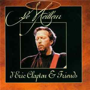 Eric Clapton - Le Meilleur d'Eric Clapton & Friends Album