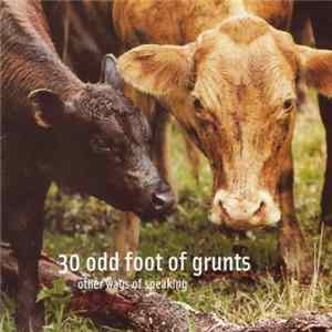 30 Odd Foot Of Grunts - Other Ways Of Speaking Album