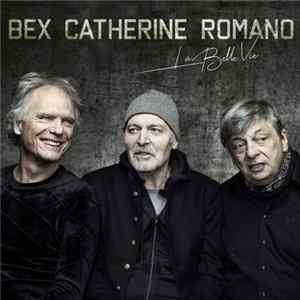 Bex, Catherine, Romano - La Belle Vie Album