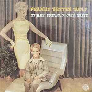 Peanut Butter Wolf - Styles, Crews, Flows, Beats Album