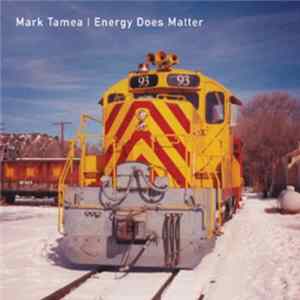 Mark Tamea - Energy Does Matter Album