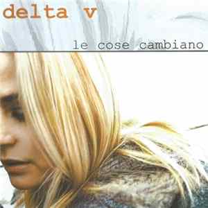 Delta V - Le Cose Cambiano Album