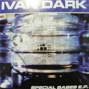Ivan Dark - Special Bases E.P. Album
