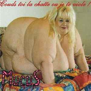 Mucus - Couds Toi La Chatte Ou Je Te Viole! Album