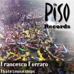Francesco Ferraro - I Hate Cruise Ships Album