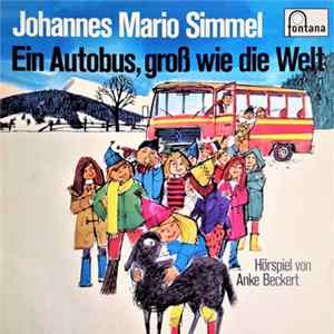 Johannes Mario Simmel, Anke Beckert - Ein Autobus, Groß Wie Die Welt Album