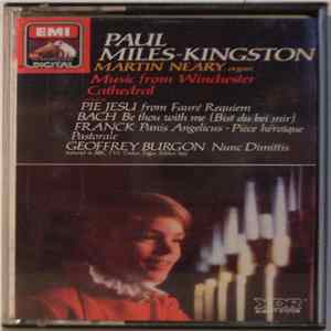 Paul Miles-Kingston, Martin Neary , Fauré, Bach, Franck, Geoffrey Burgon - Music From Winchester Cathedral Album