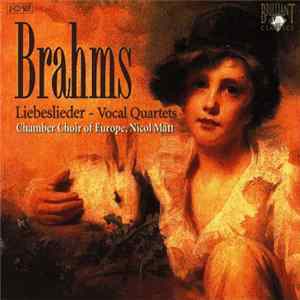 Brahms / Nicol Matt, Chamber Choir Of Europe - Liebeslieder - Vocal Quartets Album