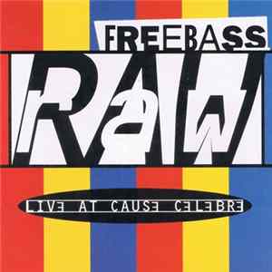 Freebass - Raw: Live At Cause Celebre Album