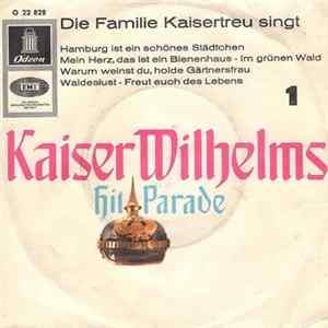 Die Familie Kaisertreu - Kaiser Wilhelms Hitparade 1 Album