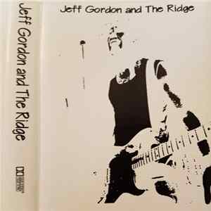 Jeff Gordon And The Ridge - Jeff Gordon And The Ridge Album
