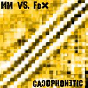 MM Vs. FoX - Cacophonetic Album