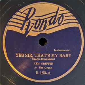 Ken Griffin At The Organ - Yes Sir, That's My Baby / Love Was The Cause Of It All Album