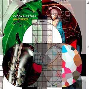 Choca Alcazaba - Holy Hertz Album