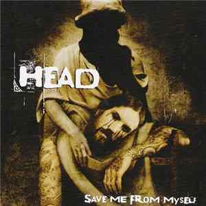Head - Save Me From Myself Album