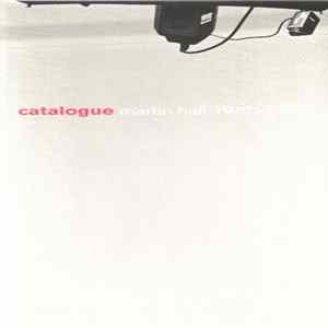 Martin Hall - Catalogue - (1980-2007) Album