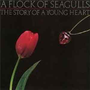 A Flock Of Seagulls - The Story Of A Young Heart Album