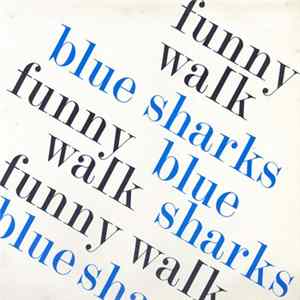 Blue Sharks - Funny Walk Album