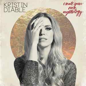 Kristin Diable - Create Your Own Mythology Album