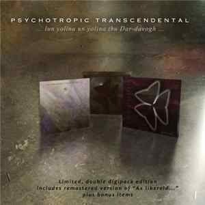 Psychotropic Transcendental - ...lun yolina un yolina thu Dar-davogh... / Ax Libereld… Album