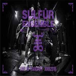 Sülfür Ensemble - Live In Kargart 30092016 Album