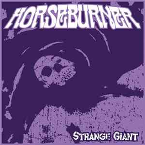 Horseburner - Strange Giant Album