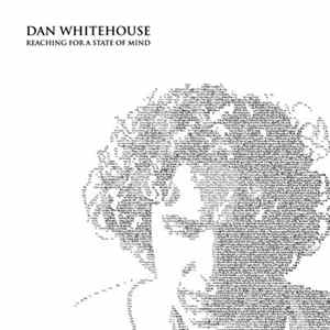 Dan Whitehouse - Reaching For A State Of Mind Album