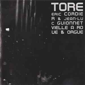 Eric Cordier & Jean-Luc Guionnet - Tore Album