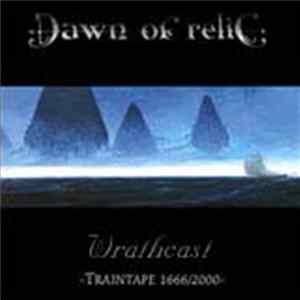 Dawn Of Relic - Wrathcast - Traintape 1666/2000 Album
