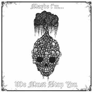 Maybe I'm... - We Must Stop You Album