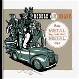 Those Metal Boys With Their Metal Toys - Boodle Am Shake Album