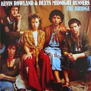 Kevin Rowland & Dexys Midnight Runners - The Bridge Album