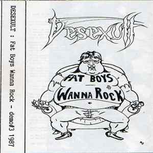 Desexult - Fat Boys Wanna Rock - Demo#3 Album