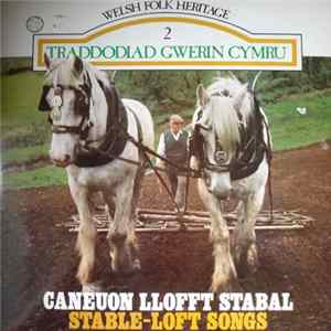 Various - Traddodiad Gwerin Cymru Welsh Folk Heritage 2 Caneuon Llofft Stabal Stable-Loft Songs Album