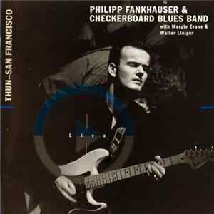 Philipp Fankhauser & Checkerboard Blues Band - Thun – San Francisco Album