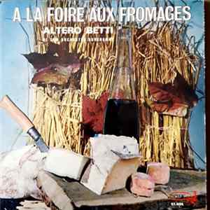 Altero Betti Et Son Orchestre Auvergnat - A La Foire Aux Fromages Album