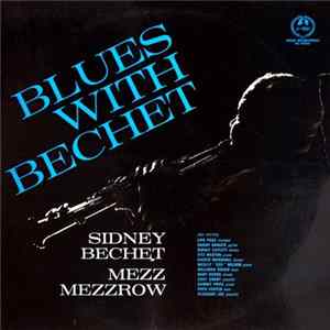 Sidney Bechet, Mezz Mezzrow - Blues With Bechet Album