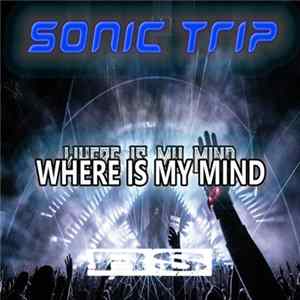 Sonic Trip - Where Is My Mind Album