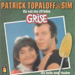 Patrick Topaloff & Sim - Où Est Ma Ch'mise Grise ? / Ma Belle Américaine Album