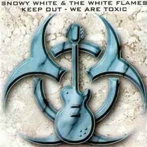 Snowy White & The White Flames - Keep Out - We Are Toxic Album