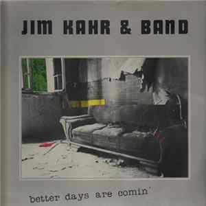 Jim Kahr & Band - Better Days Are Comin Album
