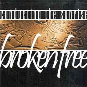 Broken Free - Conducting The Sunrise Album