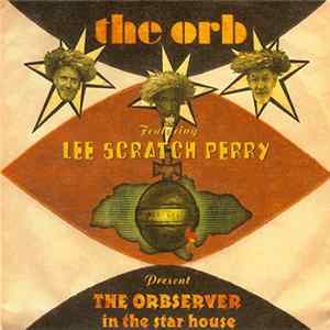 The Orb Featuring Lee 'Scratch' Perry - The Orbserver In The Star House Album
