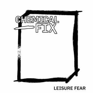 Chemical Fix - Leisure Fear Album