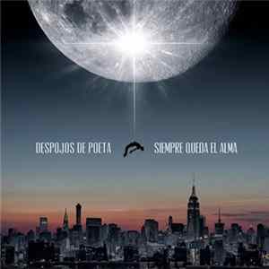 Despojos De Poeta - Siempre Queda El Alma Album