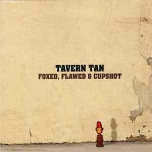 Tavern Tan - Foxed, Flawed & Cupshot Album
