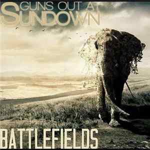 Guns Out At Sundown - Battlefields Album