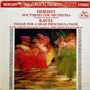 Antal Dorati, Minneapolis Symphony Orchestra, Paul Paray, Detroit Symphony Orchestra - Debussy Nocturnes For Orchestra (Clouds-Festivals-Sirens) / Ravel Pavane For A Dead Princess / La Valse Album