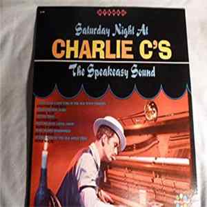 Charlie C - Saturday Night At Charlie C's The Speakeasy Sound Album